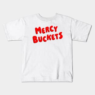 Mercy Buckets Kids T-Shirt